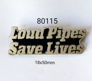 80115 Loud Pipes Save Lives Lapel Pin / Badge