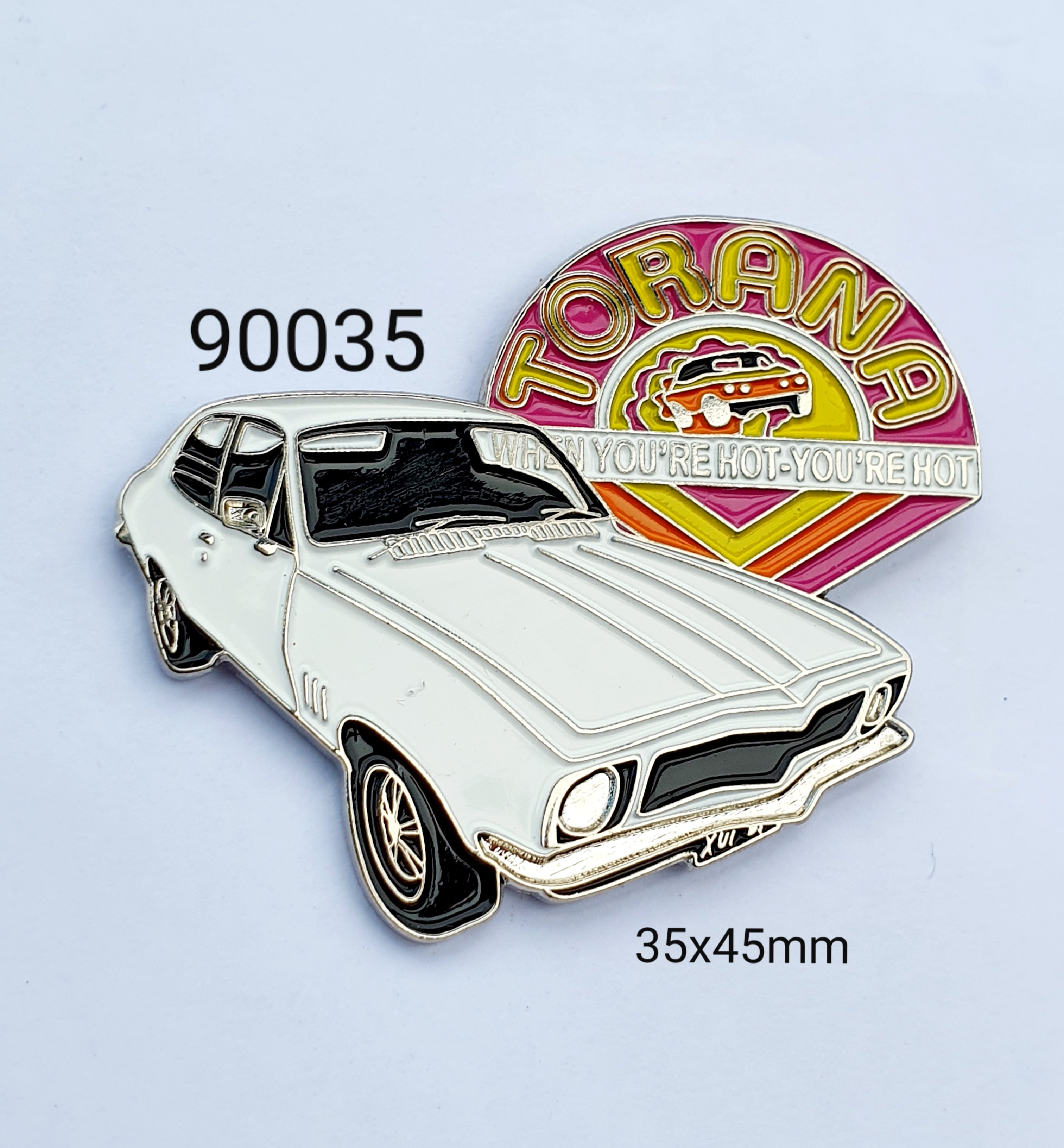 90035 Torana 'When you're Hot you're Hot'  Lapel Pin / Badge